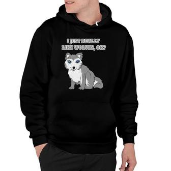 Wolves Wild Animals Gift For Funny Saying Wolf Lover Hoodie | Mazezy