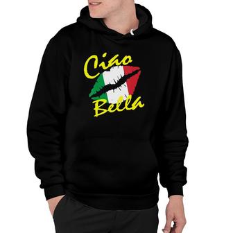 Womens Ciao Bella Italian Lips Travel Italy Flag Lover Gift Hoodie | Mazezy