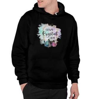 Womens Crystals Crazy Crystal Lady Funny Crystal Lovers Gift Hoodie | Mazezy