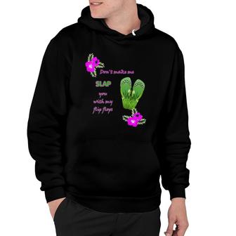 Womens Don't Make Me Slap You With My Flip Flops V-Neck Hoodie | Mazezy