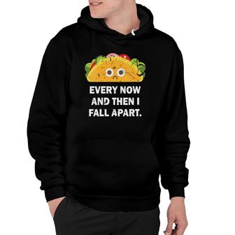Womens Every Now And Then I Fall Apart Funny Taco V-Neck Hoodie | Mazezy