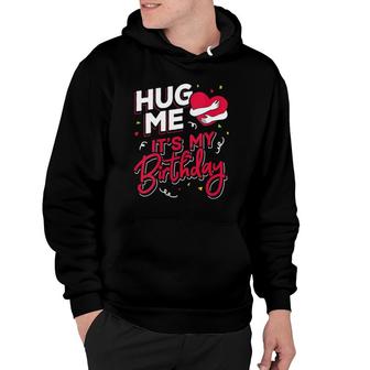 Womens Funny Hug Me It's My Birthday Party Gift For Women And Men Hoodie | Mazezy