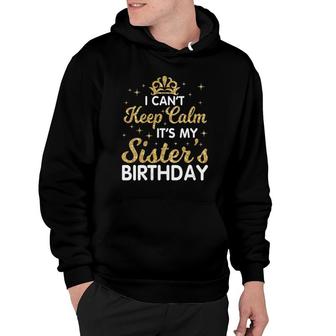 Womens I Can't Keep Calm It's My Sister Birthday Happy Brother V-Neck Hoodie | Mazezy AU