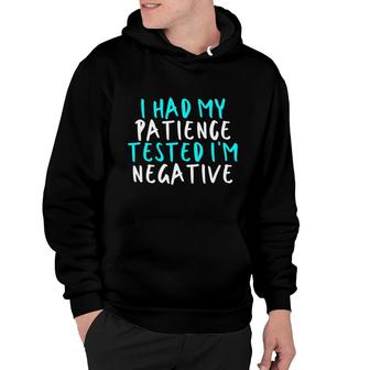 Womens I Had My Patience Tested I'm Negative Sarcastic Funny Cute Hoodie | Mazezy