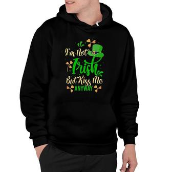Womens I'm Not Irish But Kiss Me Anyway St Patrick's Day Gift Idea Hoodie | Mazezy