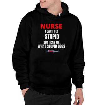 Womens Nurse - I Can't Fix Stupid But I Can Fix - Funny Nurse Gift V-Neck Hoodie | Mazezy AU