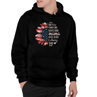 Womens She's A Good Girl Loves Her Mama Jesus America Too Hoodie | Mazezy