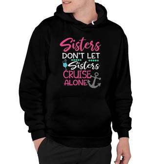 Womens Sisters Don't Let Sisters Cruise Alone Trip Gift Tank Top Hoodie | Mazezy