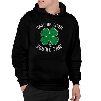 Womens St Patrick's Day Shut Up Liver You're Fine Funny Gift V-Neck Hoodie | Mazezy