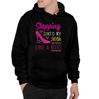 Womens Stepping Into My 30Th Birthday Like A Boss Mom Aunt Hoodie | Mazezy