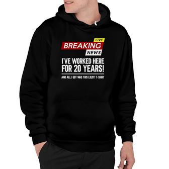 Worker Appreciation Worked Here For 20 Years Work Hoodie | Mazezy CA