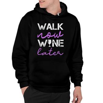 Workout Walk Now Wine Later Funny Walking Hoodie | Mazezy