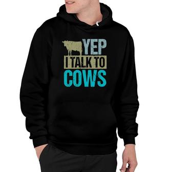 Yep I Talk To Cows Design Cow Lover And Cow Hoodie | Mazezy
