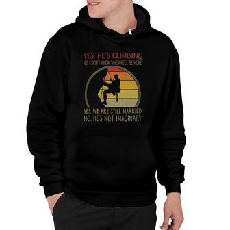 Yes Hes Climbing No I Don't Know When He'll Be Home Hoodie | Mazezy
