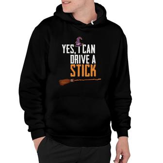 Yes I Can Drive A Stick Halloween Gift For Witch Hoodie | Mazezy