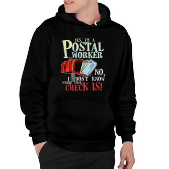 Yes I'm A Postal Worker Mail Delivery Check Hoodie | Mazezy