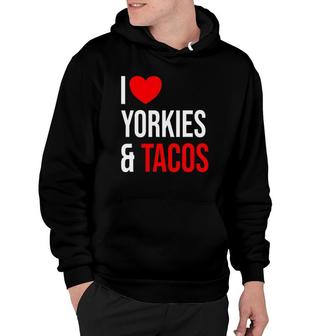 Yorkshire Terrier I Love Yorkies And Tacos Hoodie | Mazezy