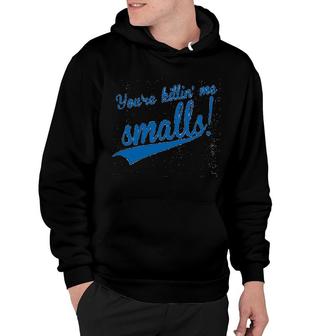 You Are Killing Me Smalls Hoodie | Mazezy