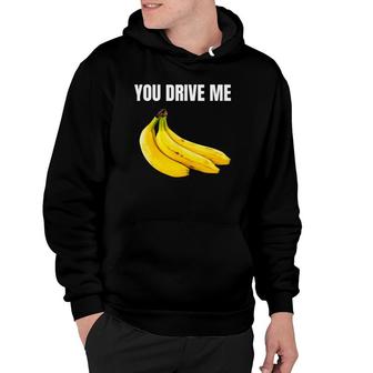 You Drive Me Bananas Happy Valentine's Day Hoodie | Mazezy UK
