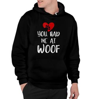 You Had Me At Woof Funny Dog Lover Animal Pun Humor Hoodie | Mazezy