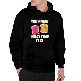 You Know What Time It Is Peanut Butter Jelly Hoodie | Mazezy