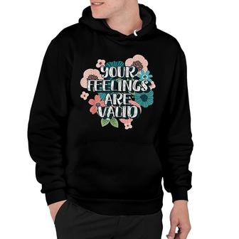 Your Feelings Are Valid Hoodie | Mazezy