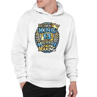 13Th Birthday King Turning 13 Years Old B-Day 13Th Birthday Hoodie | Mazezy