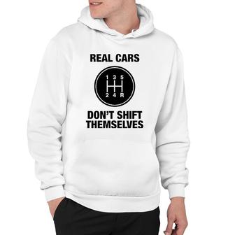5 Speed - Real Cars Don't Shift Themselves Hoodie | Mazezy