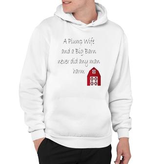 A Plump Wife And A Big Barn Never Did Any Man Harm Hoodie | Mazezy