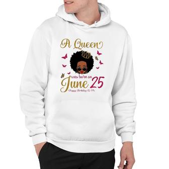 A Queen Was Born On June 25 25Th June Black Queen Birthday Hoodie | Mazezy