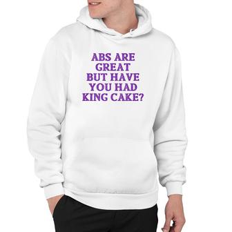Abs Are Great But Have You Had King Cake Funny Mardi Gras Tank Top Hoodie | Mazezy