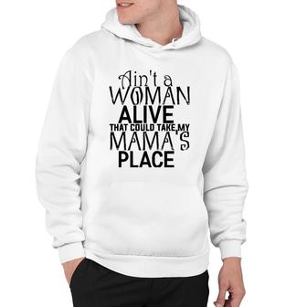 Ain't A Woman Alive That Could Take My Mama's Place Hoodie | Mazezy UK