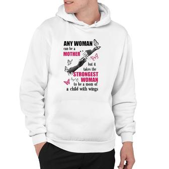 Any Woman Can Be A Mother But It Takes The Strongest Woman To Be A Mom Of A Child With Wings Mother's Day Gift Butterflies Hands Flowers Hoodie