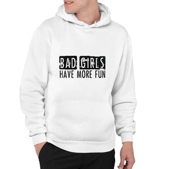 Bad Girls Have More Fun Hoodie | Mazezy