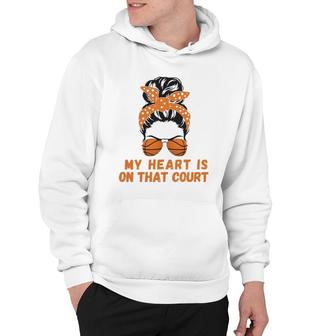 Bball Mom Basketball Mom Apparel My Heart Is On That Court Hoodie | Mazezy
