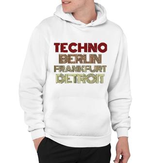 Berlin Frankurt Detroit Techno Gift Hoodie | Mazezy