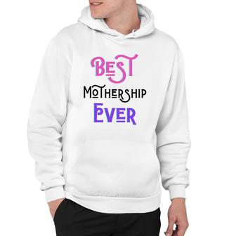 Best Mothership Ever Mommy Mother Step Mom Mother's Day Love Hoodie | Mazezy