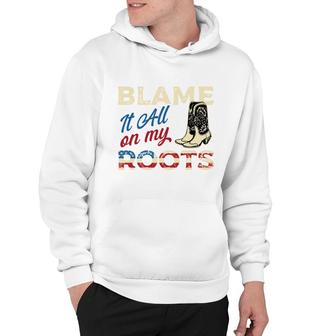 Blame It All On My Roots - Country Music Lover Southern Hoodie - Seseable