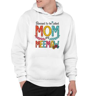 Blessed To Be Called Mom And Meemaw Hoodie | Mazezy