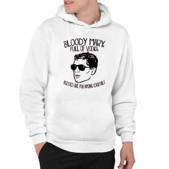 Bloody Mary Full Of Vodka Hoodie | Mazezy