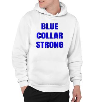 Blue Collar Strong Blue Collar Workers Hoodie | Mazezy
