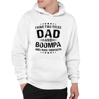 Boompa Gift I Have Two Titles Dad And Boompa Hoodie | Mazezy