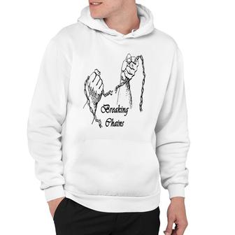 Break Every Chain Breaking Chains Hoodie | Mazezy