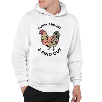 Cluck Around And Find Out Chicken Hoodie | Mazezy