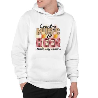 Cool Beautiful Design Country Music Lover And Beer Thats Why Im Here Funny Quote Hoodie - Thegiftio UK