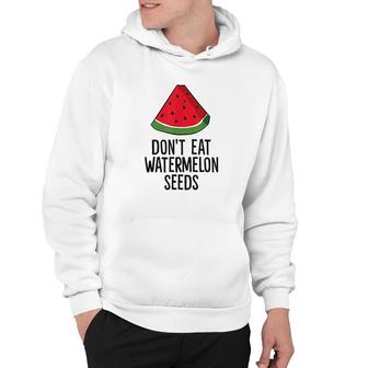  Don't Eat Watermelon Seeds Hoodie - Seseable