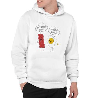 Don't Go Bacon My Heart - Bacon And Eggs Funny Bacon Hoodie | Mazezy