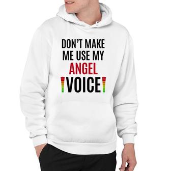 Don't Make Me Use My Angel Voice Funny Name Gift Teacher Hoodie | Mazezy