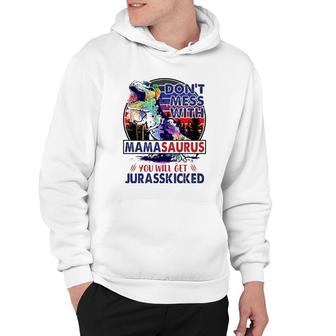 Don't Mess With Mamasaurus You'll Get Jurasskicked Mother's Day Hoodie | Mazezy DE