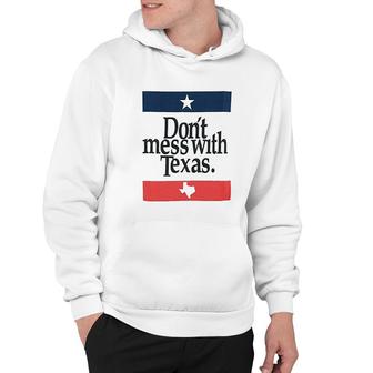 Dont Mess With Texas Hoodie | Mazezy